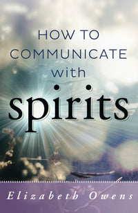 How To Communicate With Spirits Owens